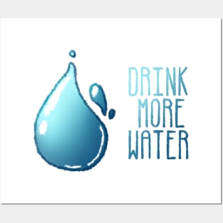 DRINK MORE WATER Posters and Art